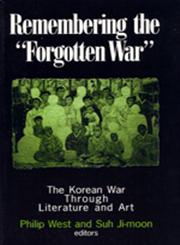 Remembering the "Forgotten War" The Korean War through Literature and Art,0765606968,9780765606969