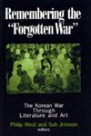 Remembering the "Forgotten War" The Korean War through Literature and Art,0765606968,9780765606969