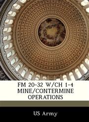 FM 20-32 W/CH 1-4 MINE/CONTERMINE OPERATIONS,1249308666,9781249308669