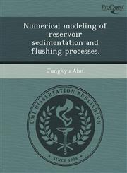 Numerical modeling of reservoir sedimentation and flushing processes.,1249908477,9781249908470