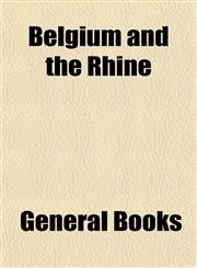 Belgium and the Rhine,1154636496,9781154636499