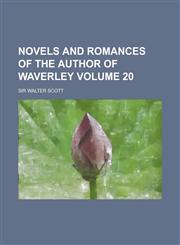 Novels and Romances of the Author of Waverley Volume 20,115397617X,9781153976176