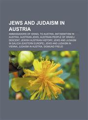 Jews and Judaism in Austria Ambassadors of Israel to Austria, Antisemitism in Austria, Austrian Jews, Austrian people of Israeli descent,1157251528,9781157251521