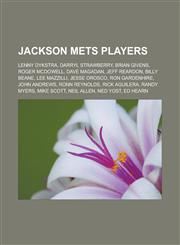 Jackson Mets Players Lenny Dykstra, Darryl Strawberry, Brian Givens, Roger McDowell, Dave Magadan, Jeff Reardon, Billy Beane, Lee Mazzilli,,1155213157,9781155213156