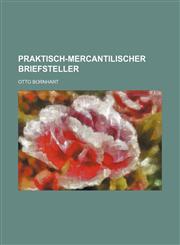 Praktisch-Mercantilischer Briefsteller,1236652673,9781236652676