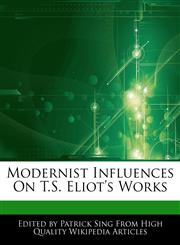 Modernist Influences On T.S. Eliot's Works,1276182988,9781276182980
