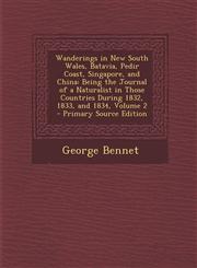 Wanderings in New South Wales, Batavia, Pedir Coast, Singapore, and China Being the Journal of a Naturalist in Those Countries During 1832, 1833, and,1293707740,9781293707746