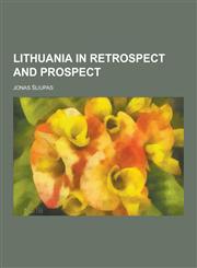 Lithuania in Retrospect and Prospect,1230858113,9781230858111