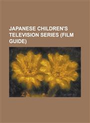 Japanese Children's Television Series (Film Guide) Akuma-Kun, Astro Boy (1980 TV Series), Doraemon, Hamtaro, Hi Hi Puffy Amiyumi, Hi Hi Puffy Bu, Hoo,1155671872,9781155671871
