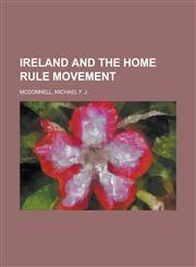 Ireland and the Home Rule Movement,1770458417,9781770458413