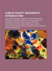 Lublin County geography Introduction Łuszczów Pierwszy, Łuszczów Drugi, Radawczyk, Piotrków Pierwszy, Bystrzyca Stara, Skrzynice Pierwsze,1155933338,9781155933337