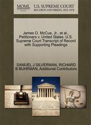 James O. McCue, Jr., et al., Petitioners v. United States. U.S. Supreme Court Transcript of Record with Supporting Pleadings,1270468650,9781270468653