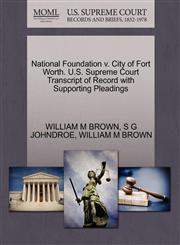 National Foundation v. City of Fort Worth. U.S. Supreme Court Transcript of Record with Supporting Pleadings,1270512633,9781270512639