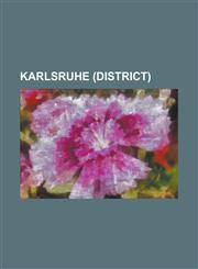 Karlsruhe (District) Bad Schonborn, Bretten, Bruchsal, Dettenheim, Eggenstein-Leopoldshafen, Ettlingen, Forst (Baden), Gochsheim Castle, Go,1156438764,9781156438763