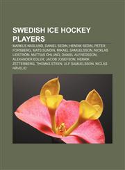 Swedish ice hockey players Markus Näslund, Daniel Sedin, Henrik Sedin, Peter Forsberg, Mats Sundin, Mikael Samuelsson, Nicklas Lidström,1232462683,9781232462682