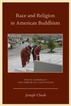 Race and Religion in American Buddhism White Supremacy and Immigrant Adaptation,0199756287,9780199756285