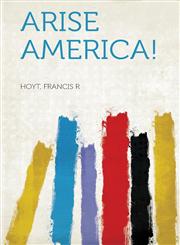 Arise America!,1313558516,9781313558518