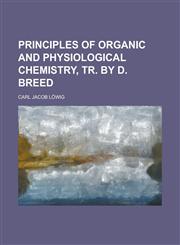 Principles of organic and physiological chemistry, tr. by D. Breed,1230149724,9781230149721