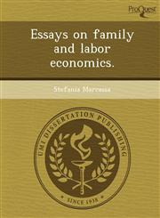 Essays on family and labor economics.,1243631953,9781243631954