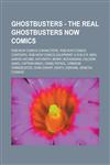 Ghostbusters - The Real Ghostbusters NOW Comics RGB NOW Comics Characters, RGB NOW Comics Contents, RGB NOW Comics Equipment, A.R.M.O.R. Men, Aaron Jacobs, Astorath, Benny, Boogieman, Caldoni Gang, Captain Nemo, Crime Patrol,1234801523,9781234801526