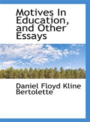 Motives In Education, and Other Essays,1117235033,9781117235035