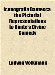 Iconografia Dantesca, the Pictorial Representations to Dante's Divine Comedy,1151480886,9781151480880