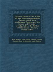 Euclide's Elements The Whole Fifteen Books Compendiously Demonstrated. with Archimedes Theorems of the Sphere and Cylinder, Investigated,1293926620,9781293926628