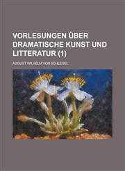 Vorlesungen Uber Dramatische Kunst Und Litteratur (1),1234486482,9781234486488
