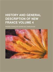 History and General Description of New France Volume 4,1236468511,9781236468512