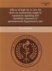 Effects of high-fat vs. low-fat diets on mammalian target of rapamycin signaling and metabolic measures in spontaneously hypertensive rats.,124460609X,9781244606098