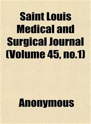 Saint Louis Medical and Surgical Journal (Volume 45, no.1),1152429590,9781152429598