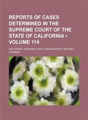 Reports of Cases Determined in the Supreme Court of the State of California (Volume 114),1154421848,9781154421842