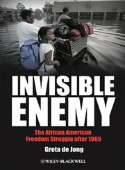 Invisible Enemy The African American Freedom Struggle after 1965,1405167173,9781405167178