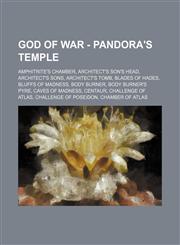 God of War - Pandora's Temple Amphitrite's Chamber, Architect's Son's Head, Architect's Sons, Architect's Tomb, Blades of Hades, Bluffs of Madness, Body Burner, Body Burner's Pyre, Caves of Madness, Centaur, Challenge of Atlas, Challenge of Poseidon, Cha,1234731614,9781234731618