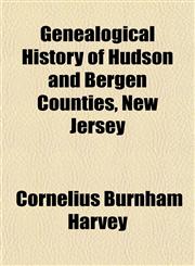 Genealogical History of Hudson and Bergen Counties, New Jersey,1154962784,9781154962789