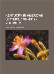 Kentucky in American Letters, 1784-1912 (Volume 2),1459094816,9781459094819