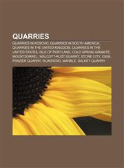 Quarries Quarries in Kosovo, Quarries in South America, Quarries in the United Kingdom, Quarries in the United States, Isle of Portland,1157266266,9781157266266