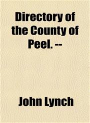Directory of the County of Peel. --,1458811182,9781458811189