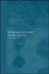 Britain and South-West Persia, 1880-1914 A Study in Imperialism and Economic Dependence,041530802X,9780415308021