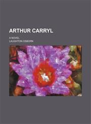 Arthur Carryl; A Novel,1150042346,9781150042348