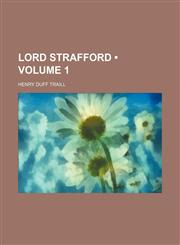 Lord Strafford (Volume 1),1150076100,9781150076107