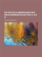 Die Deutsch-Amerikanischen Wahlverwandtschaften (3, No. 2 ),1234624850,9781234624859