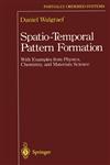 Spatio-Temporal Pattern Formation With Examples from Physics, Chemistry, and Materials Science,0387948570,9780387948577