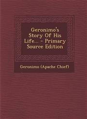 Geronimo's Story of His Life... - Primary Source Edition,1293872067,9781293872062