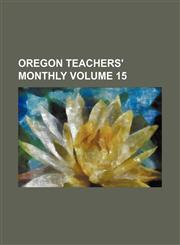 Oregon Teachers' Monthly Volume 15,1231094435,9781231094433