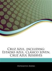 Articles On Cruz Azul, including Estadio Azul, ClÃ¡sico Joven, Cruz Azul Reserves,1243060646,9781243060648