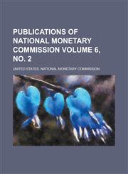 Publications of National Monetary Commission Volume 6, no. 2,1230020268,9781230020266