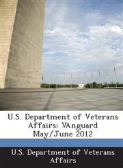 U.S. Department of Veterans Affairs Vanguard May/June 2012,1287183484,9781287183488