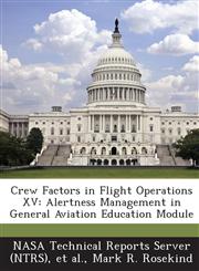 Crew Factors in Flight Operations XV Alertness Management in General Aviation Education Module,128727577X,9781287275770