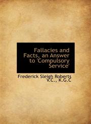 Fallacies and Facts, an Answer to 'Compulsory Service',1117185028,9781117185026